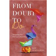 From Doubt to Do Navigating Your Pathway to Possibility