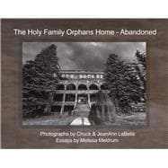 The Holy Family Orphans Home Abandoned