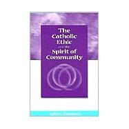 The Catholic Ethic and the Spirit of Community
