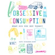 Obsessive Consumption: What Did You Buy Today?