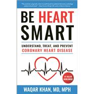 Be Heart Smart Understand, Treat and Prevent Coronary Heart Disease (CHD)