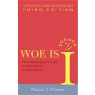 Woe Is I The Grammarphobe's Guide to Better English in Plain English(Third Edition)