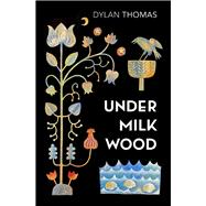 Under Milk Wood A Play for Voices
