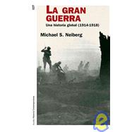 La Gran Guerra / Fighting the Great War: Una historia global, 1914-1918 / A Globa History, 1914-1918