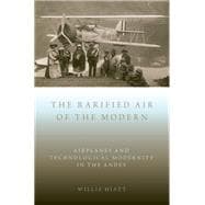 The Rarified Air of the Modern Airplanes and Technological Modernity in the Andes