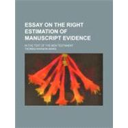 Essay on the Right Estimation of Manuscript Evidence