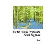 Baedae Historia Ecclesiastica Gentis Anglorum