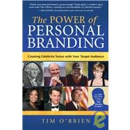 The Power of Personal Branding: Creating Celebrity Status With Your Target Audience