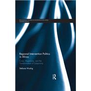 Regional Intervention Politics in Africa: Crisis, Hegemony, and the Transformation of Subjectivity