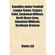 Canadian Junior Football League Teams : Calgary Colts, Saskatoon Hilltops, North Shore Lions, Edmonton Wildcats, Kamloops Broncos