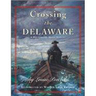 Crossing the Delaware A History In Many Voices