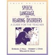 Speech, Language, and Hearing Disorders A Guide for the Teacher