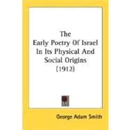 The Early Poetry Of Israel In Its Physical And Social Origins