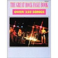 Great Rock Fake Book: Over 250 Songs
