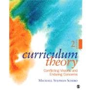 Curriculum Theory : Conflicting Visions and Enduring Concerns