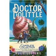Doctor Dolittle The Complete Collection, Vol. 1 The Voyages of Doctor Dolittle; The Story of Doctor Dolittle; Doctor Dolittle's Post Office