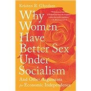 Why Women Have Better Sex Under Socialism And Other Arguments for Economic Independence