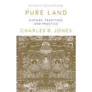Pure Land History, Tradition, and Practice