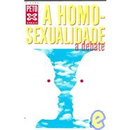 A homosexualidade / Homomsexuality: A Debate / A Debate