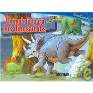 Un Mal Dia Para Los Dinosaurios/ It's a Bad Day for the Dinosaurs
