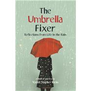 The Umbrella Fixer Reflections From Life in the Rain
