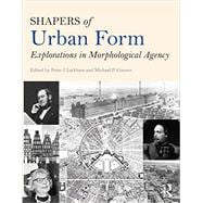 Shapers of Urban Form: Explorations in Morphological Agency