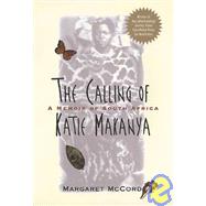The Calling of Katie Makanya A Memoir of South Africa