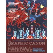 The Graphic Canon of Children's Literature: The World's Great Kids' Lit As Comics and Visuals