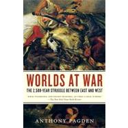 Worlds at War The 2,500-Year Struggle Between East and West