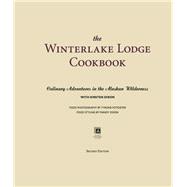 The Winterlake Lodge Cookbook: Culinary Adventures in the Alaskan Wilderness