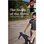 The Roads of the Roma A PEN Anthology of Gypsy Writers