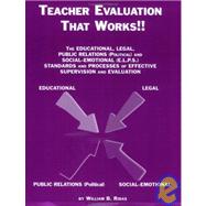 Teacher Evlauation That Works!! : The Educational, Legal, Public Relations and Social-Emotional Standards and Processes of Effective Supervision and Evaluation
