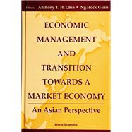 ECONOMIC MANAGEMENT AND TRANSITION TOWARDS A MARKET ECONOMY: AN ASIAN PERSPECTIVE
