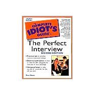The Complete Idiot's Guide to the Perfect Interview, 2E