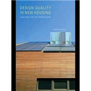 Design Quality in New Housing : Learning from the Netherlands