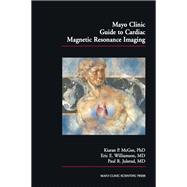 Mayo Clinic Guide to Cardiac Magnetic Resonance Imaging