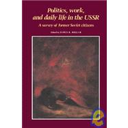 Politics, Work, and Daily Life in the USSR: A Survey of Former Soviet Citizens