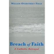 Breach of Faith: A Catholic Betrayal
