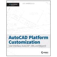 AutoCAD Platform Customization User Interface, AutoLISP, VBA, and Beyond