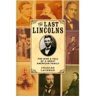 The Last Lincolns The Rise & Fall of a Great American Family