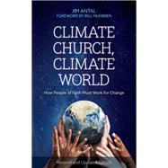 Climate Church, Climate World How People of Faith Must Work for Change