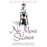 No More Silence : He Thought He'D Got Away with It - But One Day Little David Would Find the Strength to Speak Out
