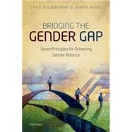 Bridging the Gender Gap Seven Principles for Achieving Gender Balance