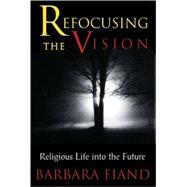 Refocusing the Vision Religious Life into the Future