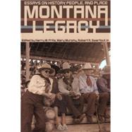 Montana Legacy Essays On History, People, And Place