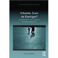 Islamic Law in Europe?: Legal Pluralism and its Limits in European Family Laws