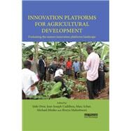 Innovation Platforms for Agricultural Development: Evaluating the mature innovation platforms landscape