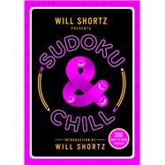 Will Shortz Presents Sudoku and Chill 200 Easy to Hard Puzzles