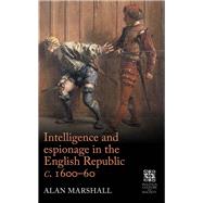 Intelligence and espionage in the English Republic <i>c</i>. 1600–60