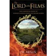 The Lord of the Films: The Unofficial Guide to Tolkien's Middle-earth on the Big Screen